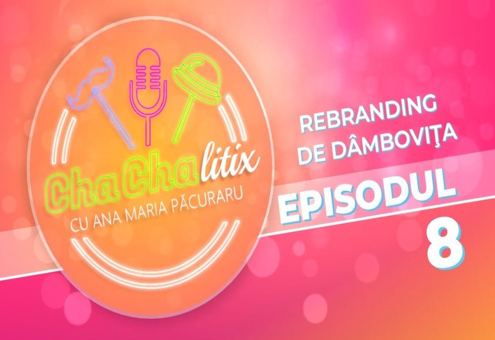 CHA CHA LITIX! Episodul 8. Rebranding de Dâmbovița